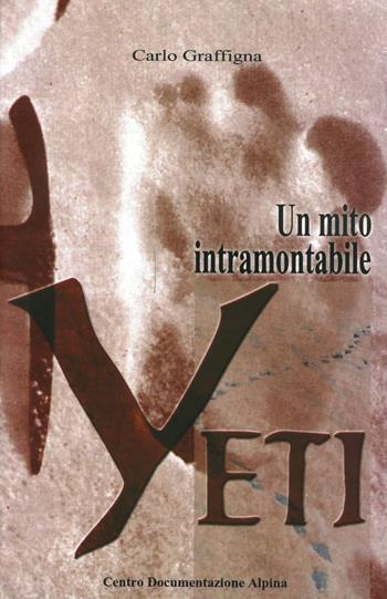Yeti. Un mito intramontabile - Carlo Graffigna - Libro CDA & VIVALDA 2002, Le tracce | Libraccio.it
