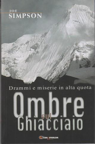 Ombre sul ghiacciaio. Drammi e miserie in alta quota - Joe Simpson - Libro CDA & VIVALDA 2002, Le tracce | Libraccio.it