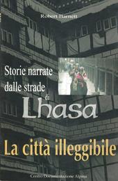 La città illeggibile. Storie narrate dalle strade di Lhasa