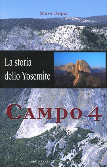 Campo 4. La storia dello Yosemite - Steve Roper - Libro CDA & VIVALDA 2002, Le tracce | Libraccio.it