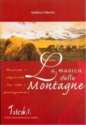 La musica delle montagne. Musicisti e alpinisti tra vette e pentagrammi - Andrea Gherzi - Libro CDA & VIVALDA 2002, Tascabili | Libraccio.it