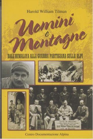 Uomini e montagne. Dall'Himalaya alla guerra partigiana sulle Alpi - H. William Tilman - Libro CDA & VIVALDA 2002, Le tracce | Libraccio.it