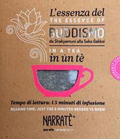 L'essenza del Buddismo in un tè. Tempo di lettura: i 5 minuti di infusione-Da Shakyamuni alla Soka Gakkai. Reading time: just the 5 minutes needed to brew. Ediz. bilingue. Con tea bag