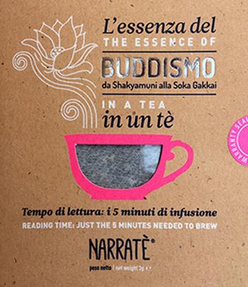 L'essenza del Buddismo in un tè. Tempo di lettura: i 5 minuti di infusione-Da Shakyamuni alla Soka Gakkai. Reading time: just the 5 minutes needed to brew. Ediz. bilingue. Con tea bag - Adriano Giannini - Libro Narratè 2017, NarraPlanet | Libraccio.it