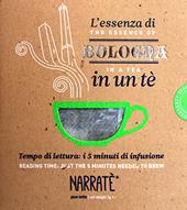 L'essenza di Bologna in un tè. Tempo di lettura: i 5 minuti di infusione-The essence of Bologna in a tea. Reading time: just the 5 minutes needed to brew. Ediz. bilingue. Con tea bag