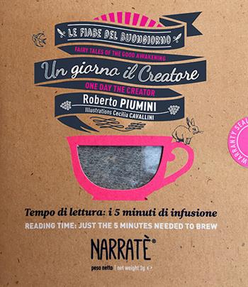 Un giorno il creatore. Tempo di lettura: i 5 minuti di infusione-One day the creator. Reading time: just the 5 minutes needed to brew. Ediz. bilingue. Con tea bag - Roberto Piumini - Libro Narratè 2017, Le fiabe del buongiorno | Libraccio.it