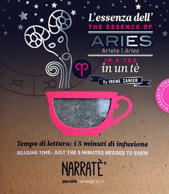 L'essenza dell'Ariete in un tè-The essence of the Aries in a tea. Tempo di lettura: i 5 minuti di infusione. Con tea bag - Irene Zanier - Libro Narratè 2023, Zodiaci Essentiae | Libraccio.it