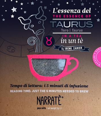 L'essenza del Toro in un tè-The essence of the Taurus in a tea. Tempo di lettura: i 5 minuti di infusione. Con tea bag - Irene Zanier - Libro Narratè 2019, Zodiaci Essentiae | Libraccio.it