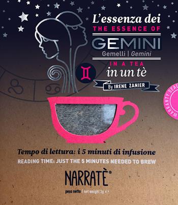 L'essenza dei Gemelli in un tè-The esence of Gemini in a tea. Tempo di lettura: i 5 minuti di infusione. Ediz. bilingue. Con tea bag - Irene Zanier - Libro Narratè 2019, Zodiaci Essentiae | Libraccio.it