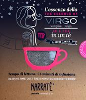 L'essenza della Vergine in un tè-The essence of the Virgo in a tea. Tempo di lettura: i 5 minuti di infusione. Ediz. bilingue. Con tea bag