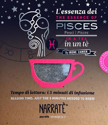 L'essenza dei Pesci in un tè-The essence of the Pisces in a tea. Tempo di lettura: i 5 minuti di infusione. Con tea bag - Irene Zanier - Libro Narratè 2023, Zodiaci Essentiae | Libraccio.it