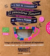 Il pescatore Simone. Tempo di lettura: i 5 minuti di infusione-The fisherman Simone. Reading time: just the 5 minutes needed to brew. Ediz. bilingue. Con tea bag