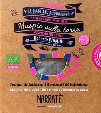 Muspic sulla torre. Tempo di lettura: i 5 minuti di infusione-Muspic on the tower. The little cowboy. Reading time: just the 5 minutes needed to brew. Ediz. bilingue. Con tea bag - Roberto Piumini - Libro Narratè 2022, Le fiabe del buongiorno | Libraccio.it