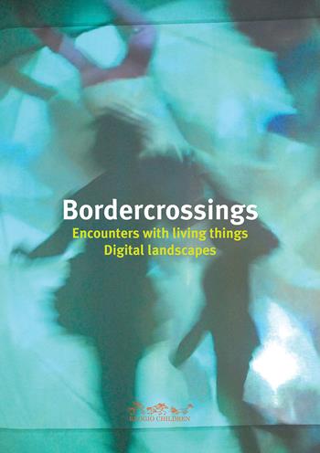 Bordercrossings Encounters with Living Things / Digital Landscapes. Ediz. illustrata - V. Vecchi, S. Bonilauri, I. Meninno - Libro Reggio Children 2019 | Libraccio.it