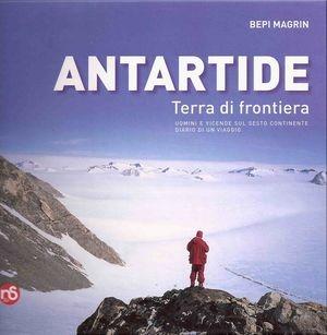 Antartide terra di frontiera - Bepi Magrin - Libro Nuovi Sentieri 2010 | Libraccio.it