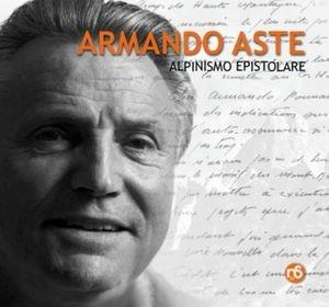 Armando Aste alpinismo epistolare. Testimonianze - Armando Aste - Libro Nuovi Sentieri 2012, Altorilievi | Libraccio.it