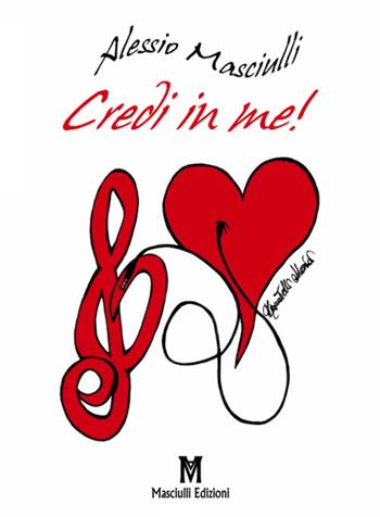 Credi in me! - Alessio Masciulli - Libro Masciulli Edizioni 2017, Narrativa | Libraccio.it
