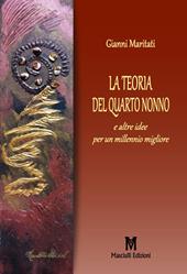 La teoria del quarto nonno. E altre idee per un millennio migliore