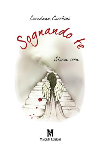 Sognando te - Loredana Cocchini - Libro Masciulli Edizioni 2018 | Libraccio.it