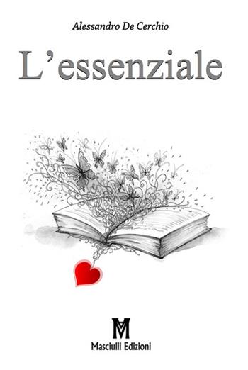 L' essenziale - Alessandro De Cerchio - Libro Masciulli Edizioni 2019 | Libraccio.it