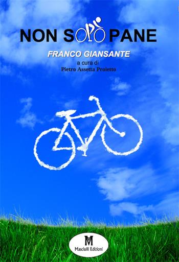 Non solo pane - Franco Giansante - Libro Masciulli Edizioni 2019 | Libraccio.it