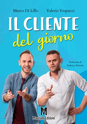 Il cliente del giorno - Marco Di Lillo, Valerio Vespucci - Libro Masciulli Edizioni 2019 | Libraccio.it