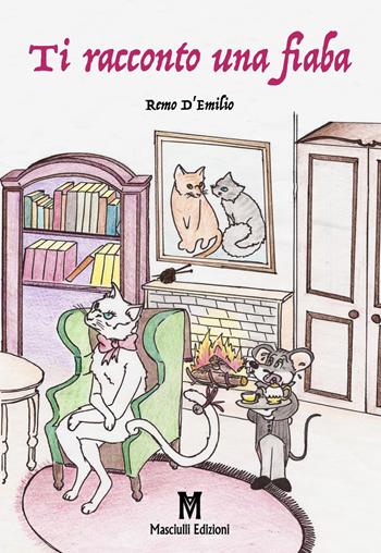 Ti racconto una fiaba - Remo D'Emilio - Libro Masciulli Edizioni 2019 | Libraccio.it