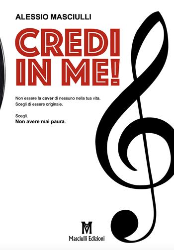 Credi in me! - Alessio Masciulli - Libro Masciulli Edizioni 2020, 98 Euro | Libraccio.it