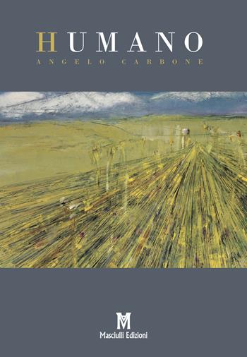 Humano - Angelo Carbone - Libro Masciulli Edizioni 2020 | Libraccio.it