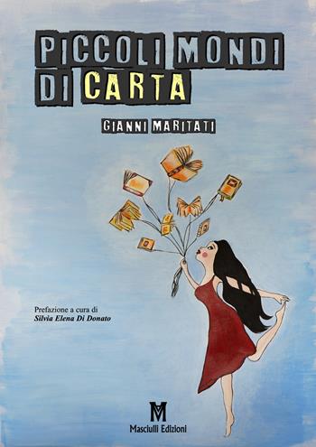 Piccoli mondi di carta - Gianni Maritati - Libro Masciulli Edizioni 2020 | Libraccio.it