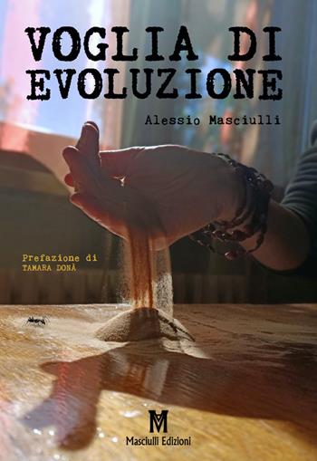 Voglia di evoluzione - Alessio Masciulli - Libro Masciulli Edizioni 2020, Novantottoeuro | Libraccio.it