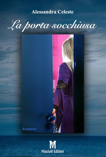 La porta socchiusa - Alessandra Celeste - Libro Masciulli Edizioni 2020 | Libraccio.it
