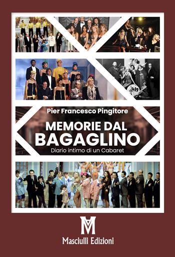 Memorie dal Bagaglino. Diario intimo di un cabaret - Pier Francesco Pingitore - Libro Masciulli Edizioni 2020 | Libraccio.it