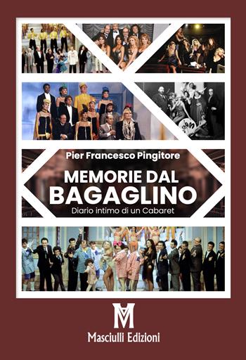 Memorie dal Bagaglino. Diario intimo di un cabaret - Pier Francesco Pingitore - Libro Masciulli Edizioni 2020 | Libraccio.it