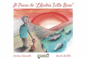 Il paese de «L'andrà tutto bene». Ediz. italiana e inglese - Cristina Falconetti - Libro Masciulli Edizioni 2020 | Libraccio.it