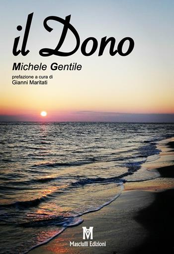 Il dono - Michele Gentile - Libro Masciulli Edizioni 2020, 98 Euro | Libraccio.it