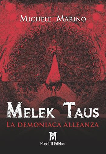 Melek Taus. La demoniaca alleanza - Michele Marino - Libro Masciulli Edizioni 2020 | Libraccio.it