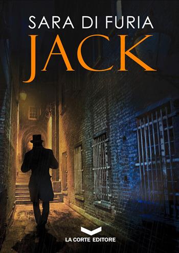 Jack - Sara di Furia - Libro La Corte Editore 2017, Underground | Libraccio.it
