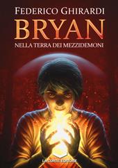 Nella terra dei mezzidemoni. Bryan. Vol. 1