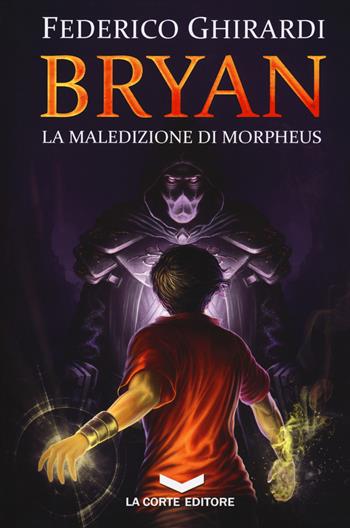La maledizione di Morpheus. Bryan. Vol. 3 - Federico Ghirardi - Libro La Corte Editore 2017, Labyrinth | Libraccio.it