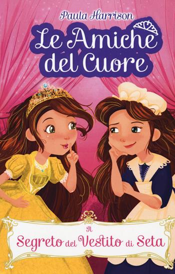 Il segreto del vestito di seta. Le amiche del cuore - Paula Harrison - Libro La Corte Editore 2018 | Libraccio.it