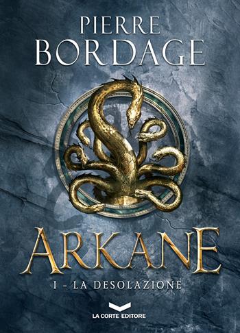 Arkane - Pierre Bordage - Libro La Corte Editore 2018, Labyrinth | Libraccio.it