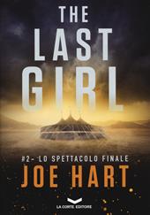 Lo spettacolo finale. The last girl. Vol. 2