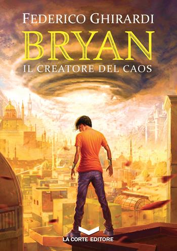Il creatore del caos. Bryan. Vol. 5 - Federico Ghirardi - Libro La Corte Editore 2018, Labyrinth | Libraccio.it