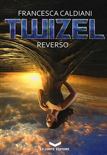 Reverso. Twizel - Francesca Caldiani - Libro La Corte Editore 2018, Labyrinth | Libraccio.it