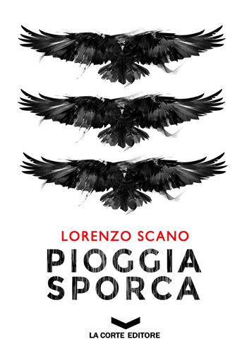 Pioggia sporca - Lorenzo Scano - Libro La Corte Editore 2018, Black & white | Libraccio.it