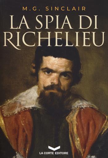 La spia di Richelieu - M. G. Sinclair - Libro La Corte Editore 2019, Millennium | Libraccio.it