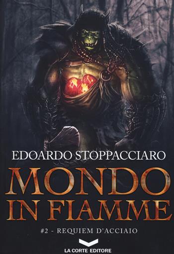 Requiem d'acciaio. Mondo in fiamme. Vol. 2 - Edoardo Stoppacciaro - Libro La Corte Editore 2019, Labyrinth | Libraccio.it