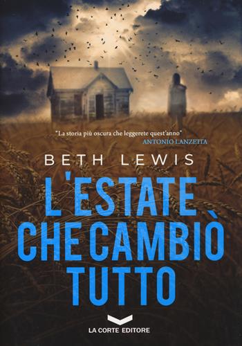 L'estate che cambiò tutto - Beth Lewis - Libro La Corte Editore 2019, Underground | Libraccio.it