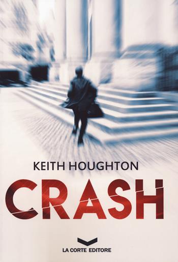 Crash - Keith Houghton - Libro La Corte Editore 2019, Underground | Libraccio.it
